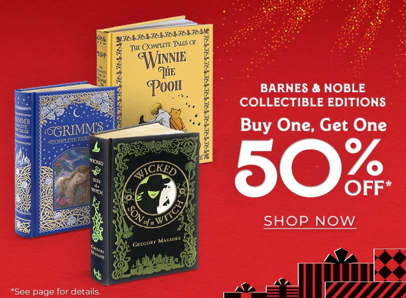 Buy One, Get One 50% Off, Barnes & Noble Collectible Editions. Shop Now