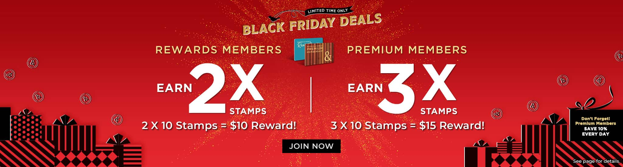 Black Friday Deals - Rewards Members Earn 2X Stamps|, Premium Members Earn 3X Stamps.  10 Stamps = $5 Rewards. Premium Members Save 10% Every Day.	 Join Now				 		