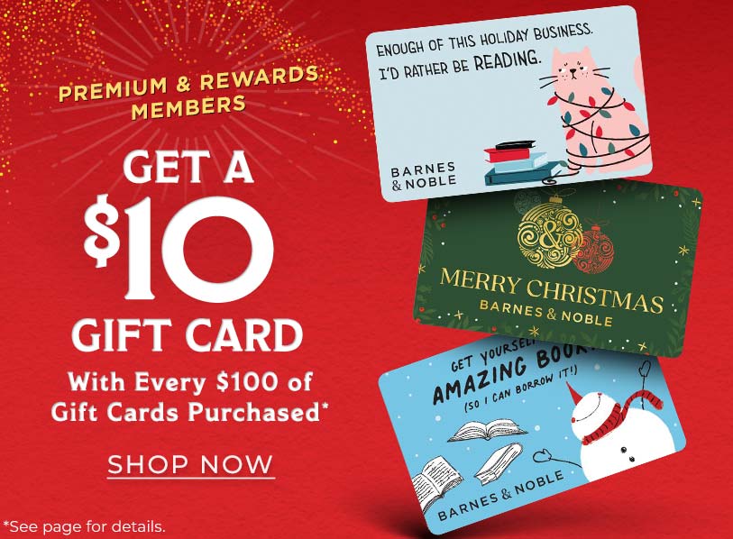 B&N Premium & Rewards Members Get a $10 Gift Card With Every $100 of Gift Cards Purchased. Shop Now