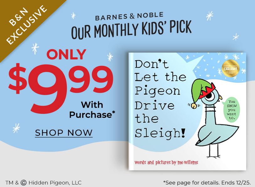 Our B&N Kids Pick: Don't Let the Pigeon Drive the Sleigh. Only $9.99 with purchase. Shop now